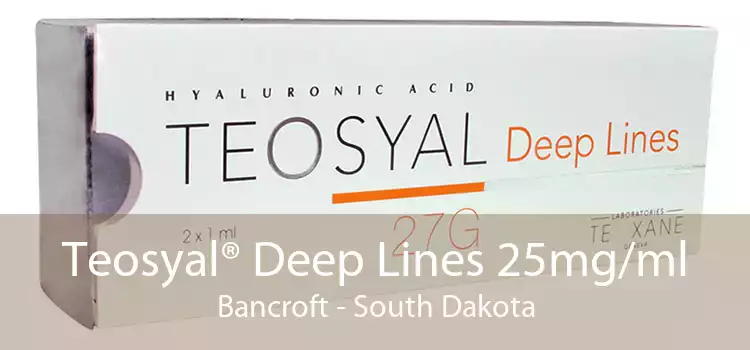 Teosyal® Deep Lines 25mg/ml Bancroft - South Dakota