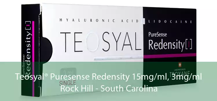 Teosyal® Puresense Redensity 15mg/ml, 3mg/ml Rock Hill - South Carolina