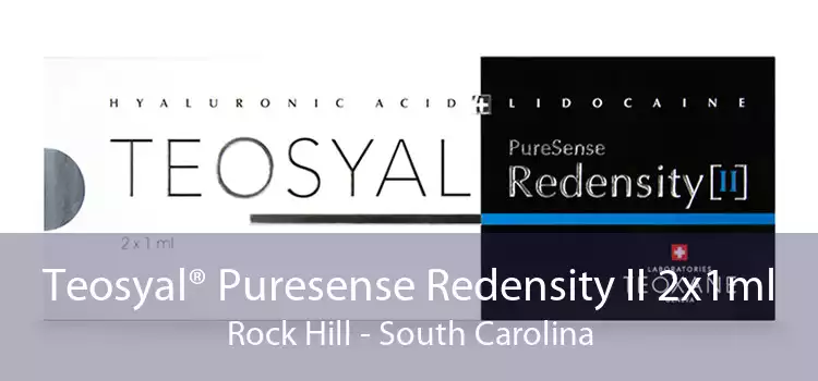 Teosyal® Puresense Redensity II 2x1ml Rock Hill - South Carolina