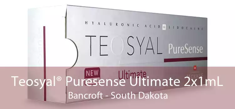 Teosyal® Puresense Ultimate 2x1mL Bancroft - South Dakota