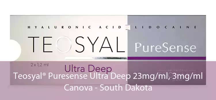Teosyal® Puresense Ultra Deep 23mg/ml, 3mg/ml Canova - South Dakota