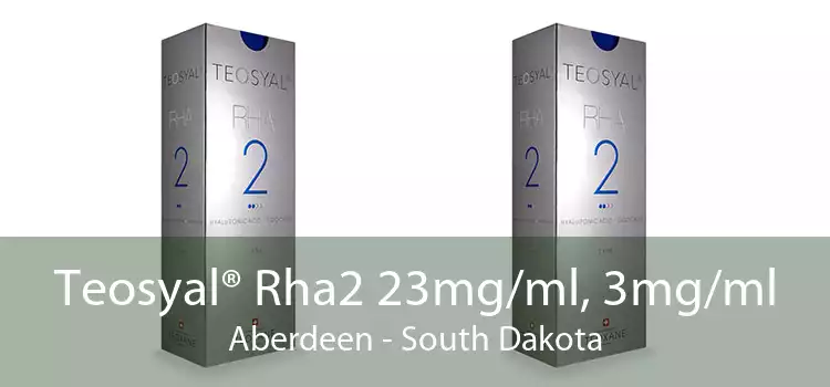 Teosyal® Rha2 23mg/ml, 3mg/ml Aberdeen - South Dakota