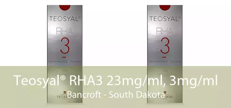 Teosyal® RHA3 23mg/ml, 3mg/ml Bancroft - South Dakota