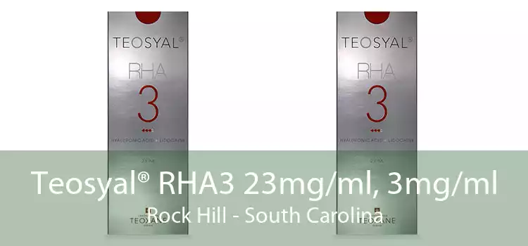 Teosyal® RHA3 23mg/ml, 3mg/ml Rock Hill - South Carolina
