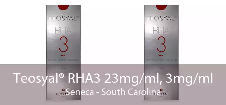 Teosyal® RHA3 23mg/ml, 3mg/ml Seneca - South Carolina